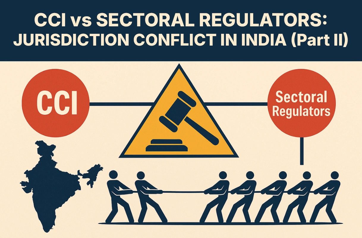 Jurisdictional Conflict in Competition Law: CCI vs Sectoral Regulators in India (Part 2)