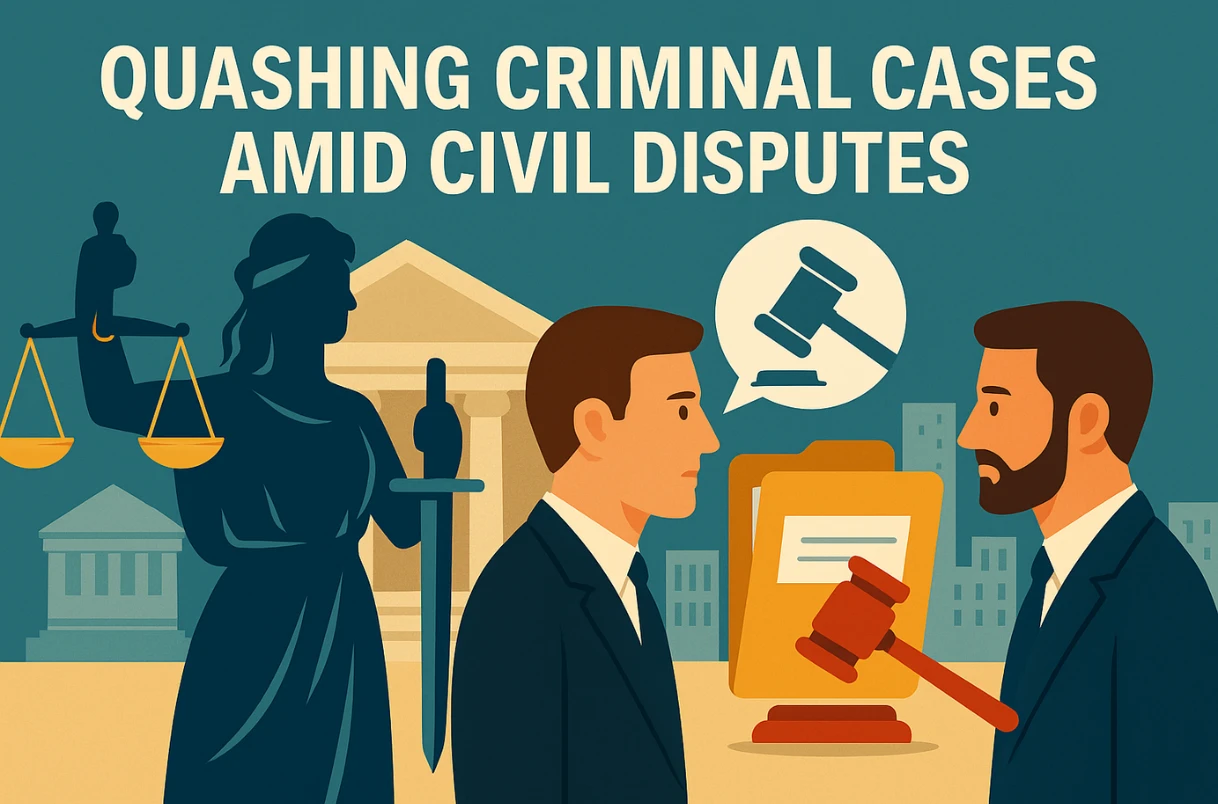 Quashing Criminal Cases Amid Civil Disputes – SC Guidelines